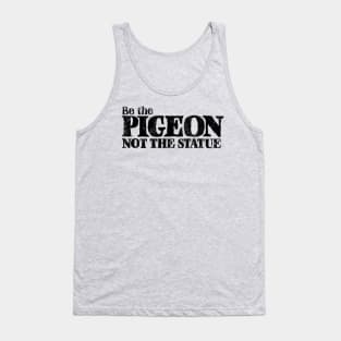 Be the Pigeon Tank Top